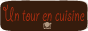 Un tour en cuisine